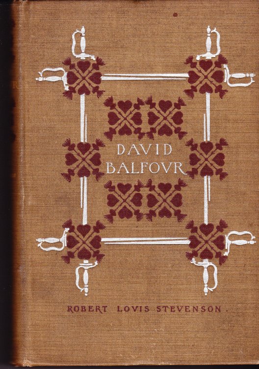David Balfour. Being Nenoirs of His Adventures at Home and Abroad. Written By Himself and Now Set Fourth By Robert Louis Stevenson