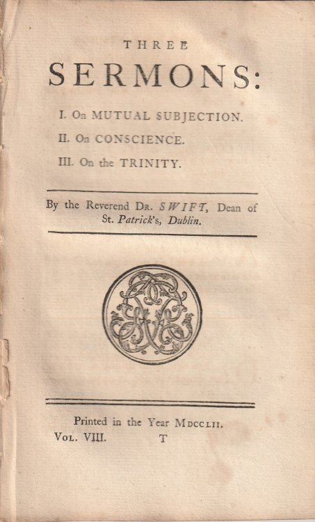Three Sermons: I. On Mutual Subjection. II. On Conscience. III. On the Trinity. By the Reverend Dr. Swift, Dean of St. Patrick's, Dublin
