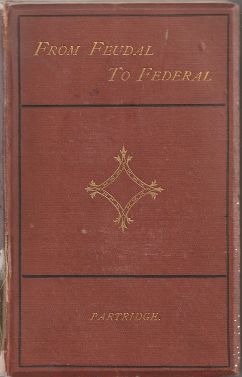 From Feudal to Federal; Or, Free Church, Free School the Completed Bases of Equality; With Some of Its Results in State, Constitution, and Empire