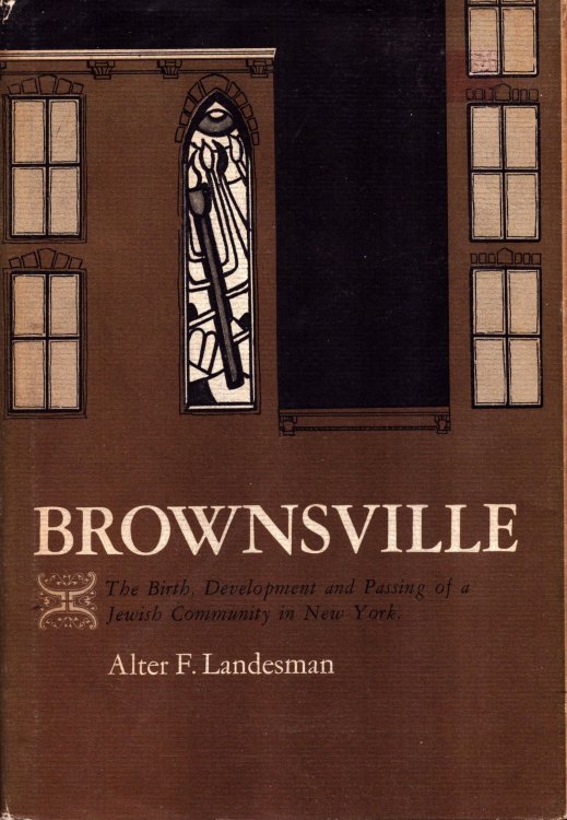 Brownsville. The Birth, Development and Passing of a Jewish Community in New York