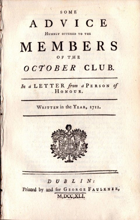 Some Advice Humbly Offered to the Members of the October Club. In a Letter from a Person of Honour. Written in the Year, 1711