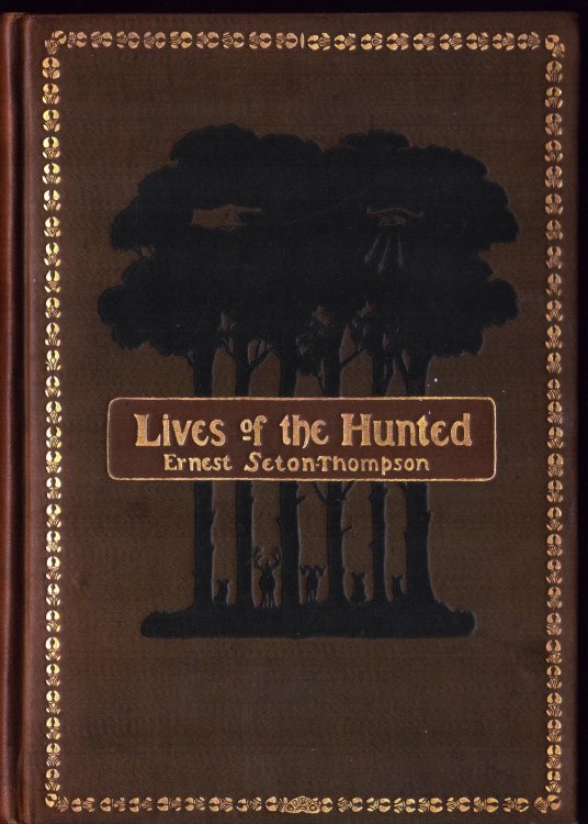 Lives of the Hunted, Containing a True Account of the Doings of Five Quadropeds & Three Birds, and, in Elucidation of the Same, Over 200 Drawings