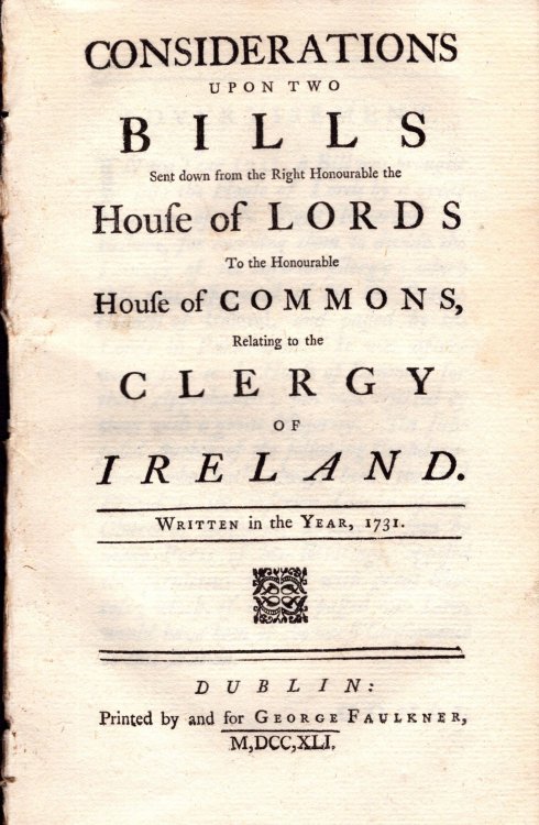 Considerations Upon Two Bills Sent Down from the Right Honourable the House of Lords To the Honourable House of Commons, Relating to the Clergy of Ireland. Written in the Year, 1731