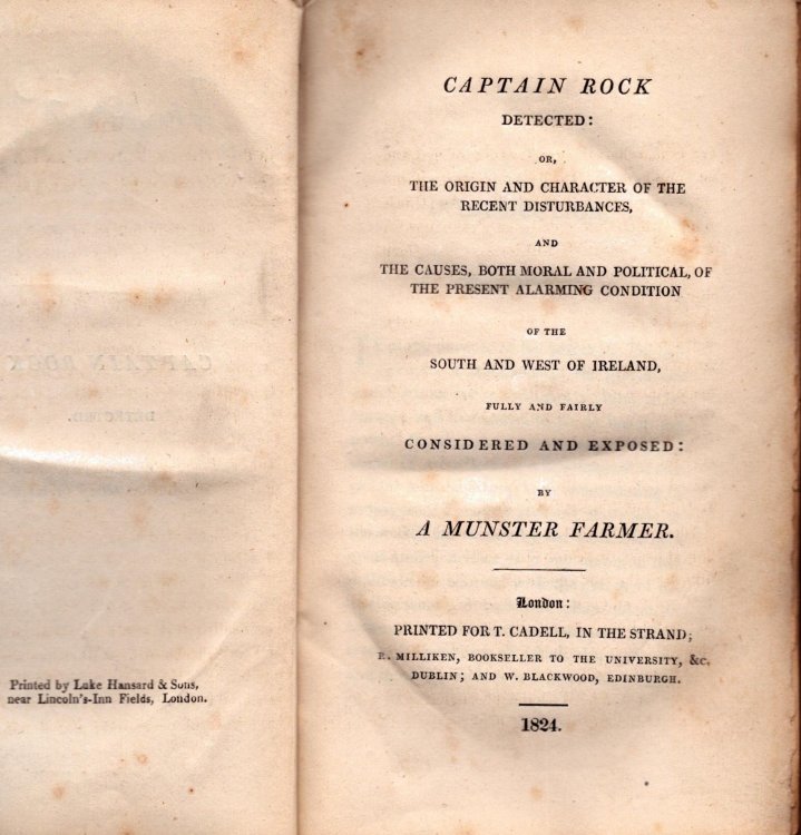Captain Rock Detected: Or, the Origin and Character of the Recent Disturbances, and the Causes, Both Moral and Political, of the Present Alarming Condition of the South and West of Ireland, Fully and Fairly Considered and Exposed: By a Munster Farmer