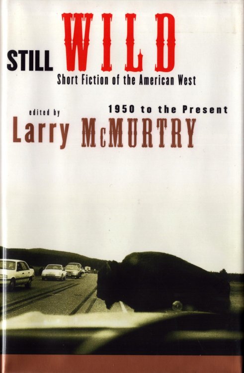 Still Wild. Short Fiction of the American West 1950 to the Present