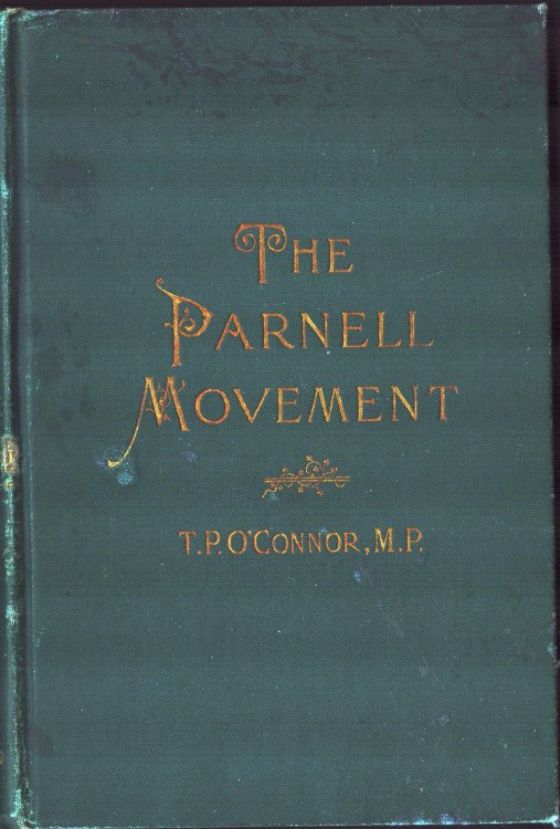 The Parnell Movement. Being the History of the Irish Question from the Death of O'Connell to the Present Time