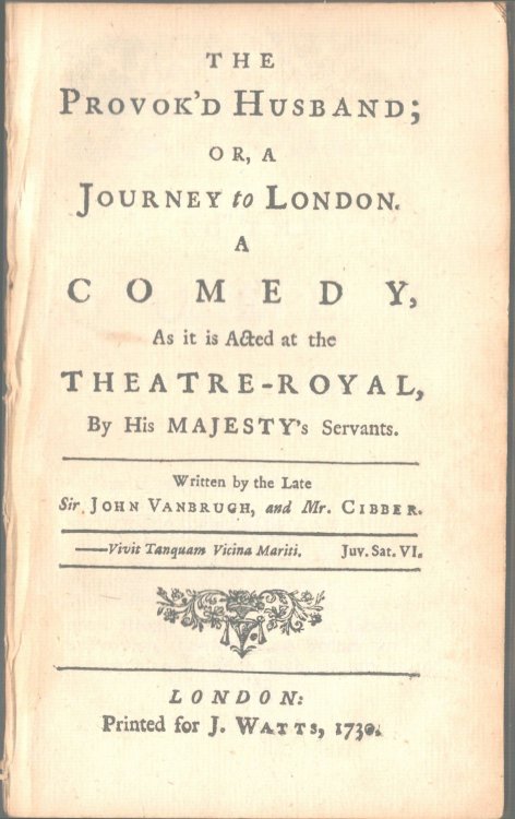 The Provok'd Husband; or, a Journey to London. A Comedy, as it is Acted at the Theatre-Royal, By His Majesty's Servants.