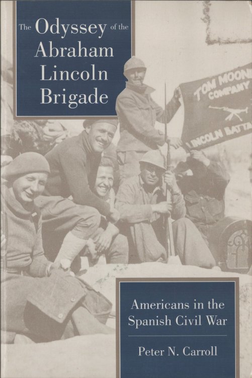 The Odyssey of the Abraham Lincoln Brigade. Americans in the Spanish Civil War
