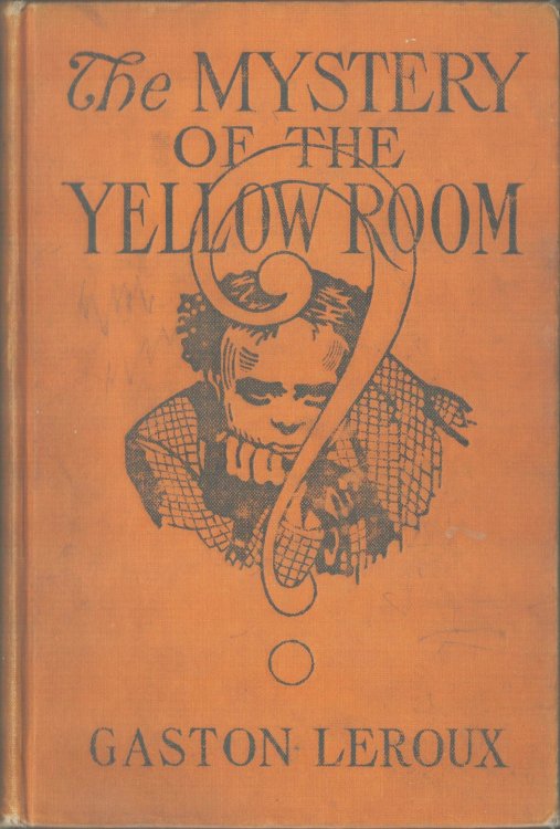 The Mystery of the Yellow Room. Extraordinary Adventures of Joseph Rouletabille Reporter