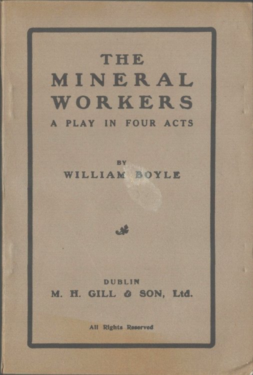 The Mineral Workers. A Play in Four Acts