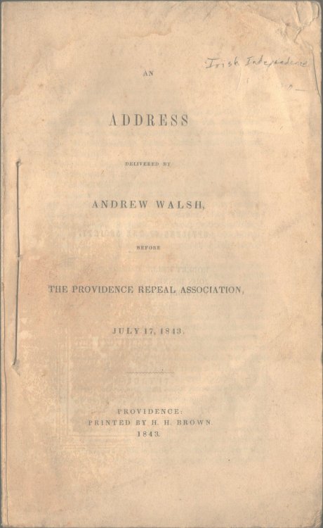 An Address Delivered By Andrew Walsh, Before The Providence Repeal Association, July 17, 1843