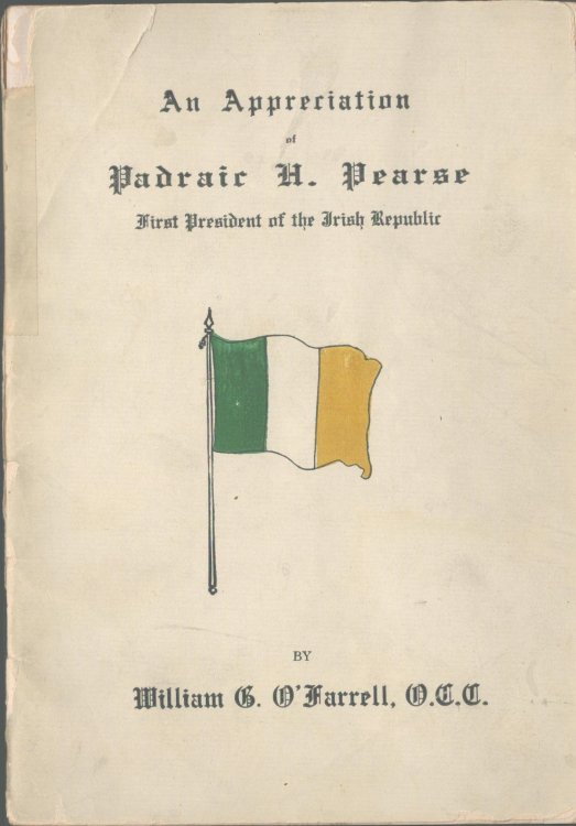 An Appreciation of Padraic H. Pearse. First President of the Irish Republic