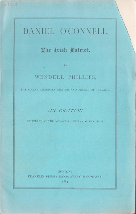 Daniel O'Connell, The Irish Patriot. An Oration Delivered at the O'Connell Centenial in Boston