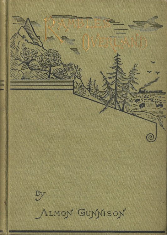 Rambles Overland. A Trip Across the Continent