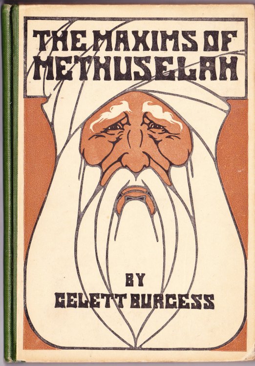 The Maxims of Methuselah. Being the Advice Given By the Patriarch of His Nine Hundred Sixty and Ninth Year to His Great Grandson at Shem's Coming of Age