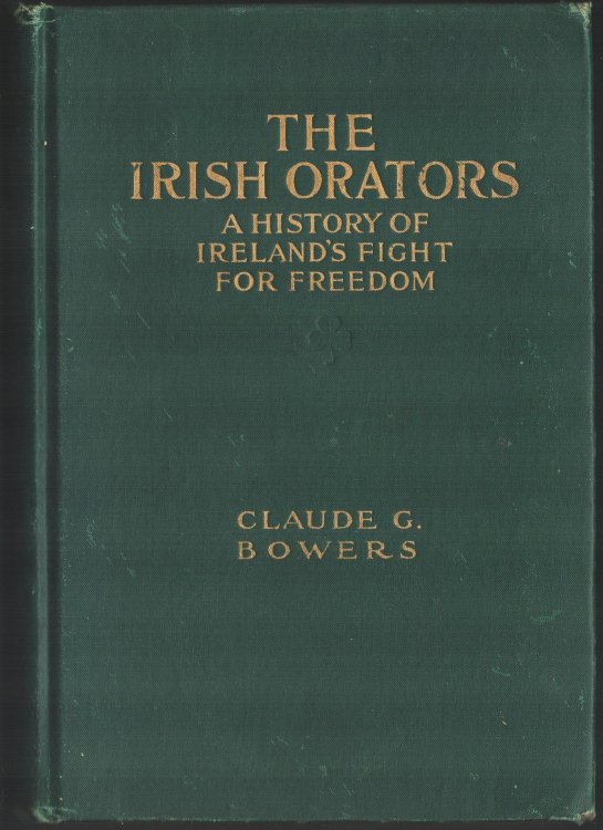 The Irish Orators. A History of Ireland's Fight for Freedom