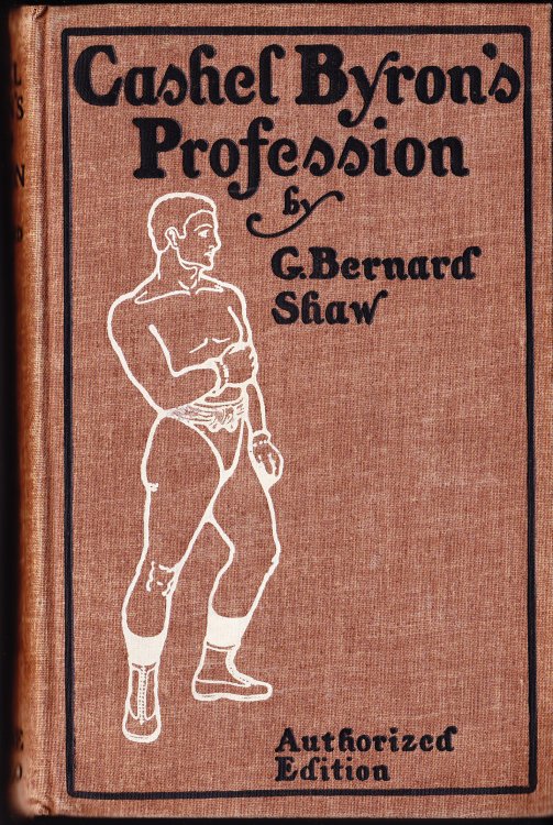 Cashel Byron's Profession. Newly Revised with Several Prefaces and an Essay on Prizefighting. Also The Admirable Bashville or Constancy Unrewarded Being the Novel of Cashel Byron's Profession Done Into a Stage Play in Three Acts and in Blank Verse
