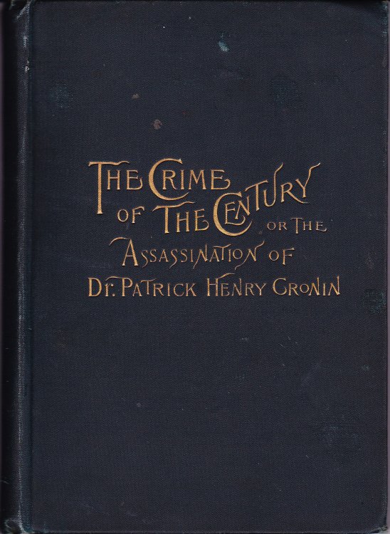 The Crime of the Century; or, The Assassination of Dr. Patrick Henry Cronin.