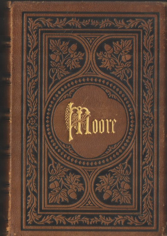 The Poetical Works of Thomas Moore. A New Edition, From the Last London Edition. Complete in One Volume