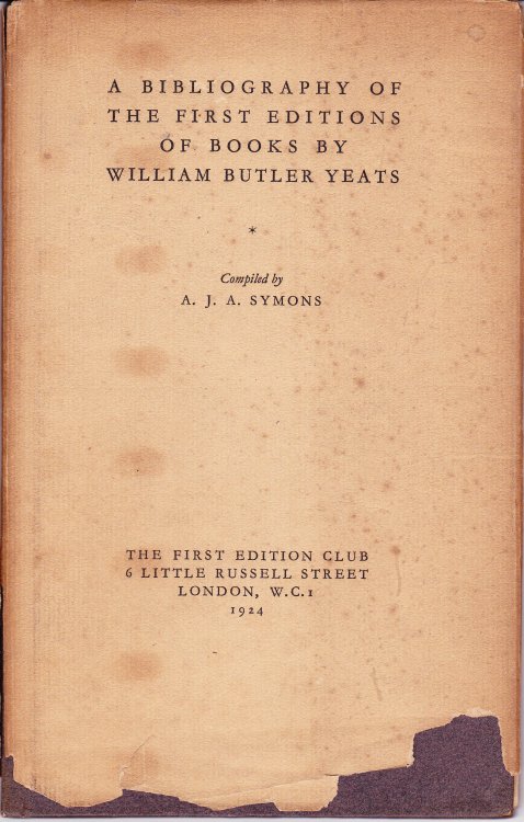A Bibliography of the First Editions of Books By William Butler Yeats