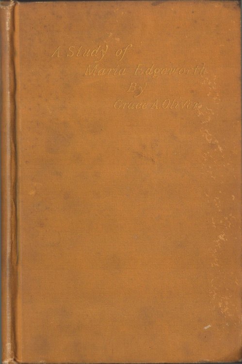 A Study of Maria Edgeworth. With Notices of Her Father and Friends