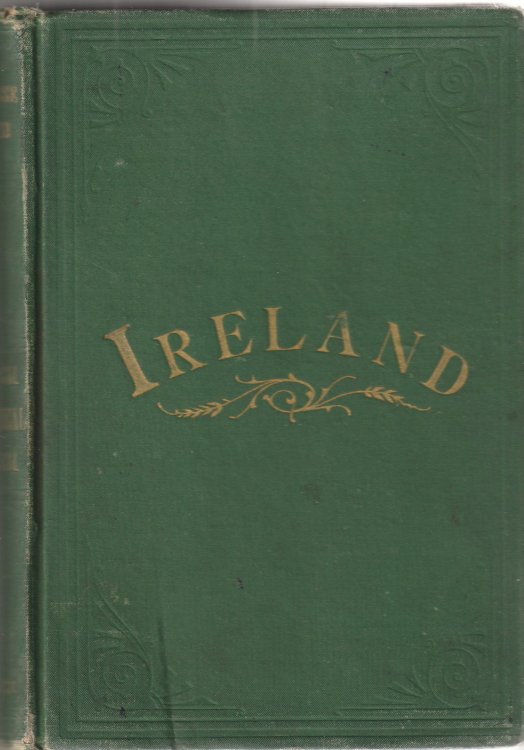 The Case of Ireland Stated Historically. From the Earliest Times to the Present; Together with a Gazeteer, Geographical, Descriptive and Statistical, Compiled from the Latest and Best Authorities