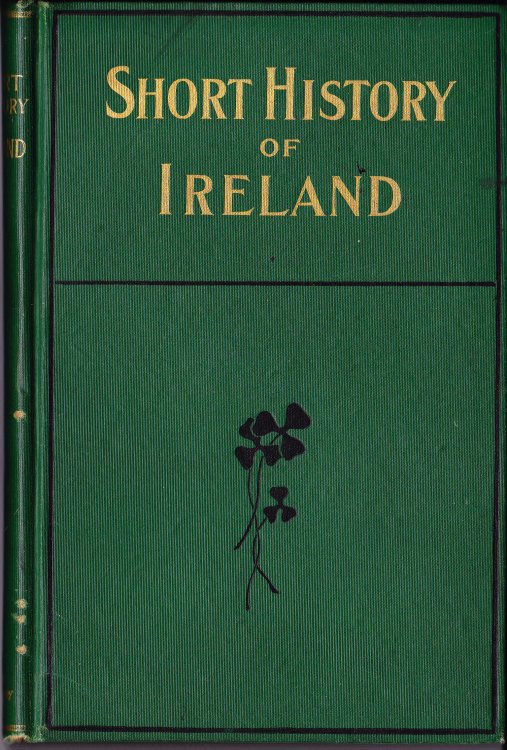 Short History of Ireland. Adapted from A Birds-eye View of Irish History By Sir Charles Gavan Duffy, for Supplementary Reading in Our Parish Schools. Revised By the Eminent Irish Scholar Rev. P. Dillon, D.D.