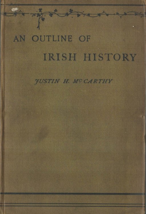 An Outline of Irish History From the Earliest Times to the Present Day