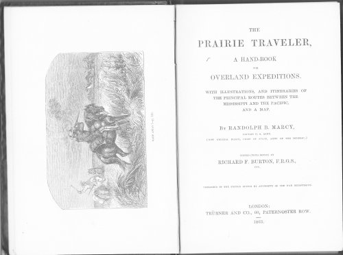 The Prairie Traveler, A Hand-Book for Overland Expeditions, with Illustrations, and Itineraries of the Principal Routes Between the Mississippi and the Pacific. And a Map