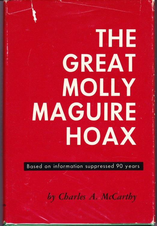 The Great Molly Maguire Hoax. Based on Information Suppressed 90 Years
