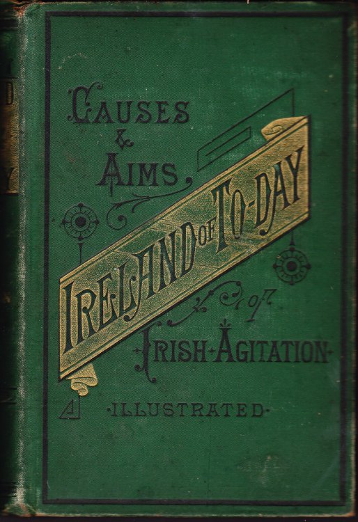 Ireland of Today. The Causes and Aims of Irish Agitation
