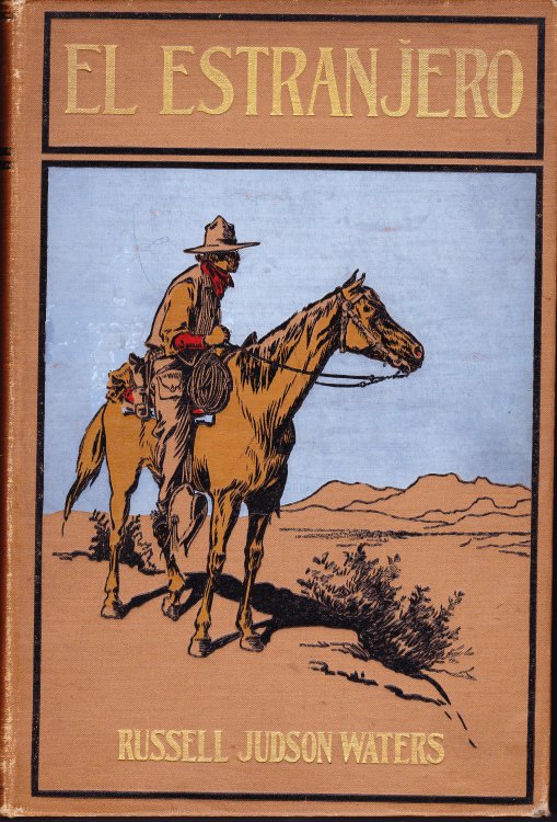El Estrajero (The Stranger). A Story of Southern California