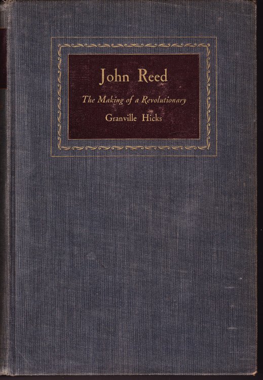 John Reed. The Making of a Revolutionary