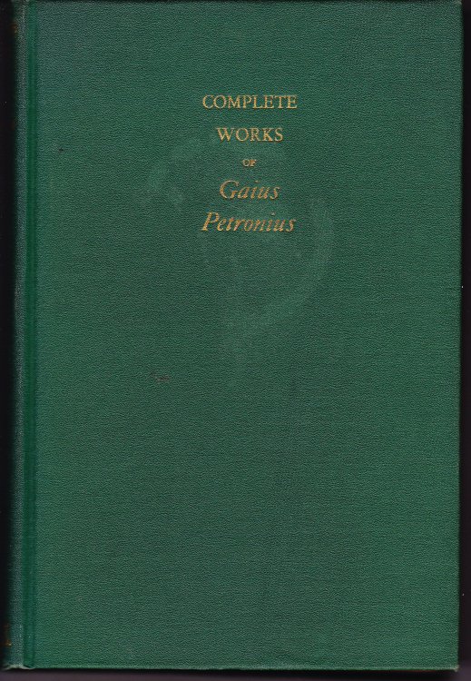The Complete Works of Gaius Petronius. Done Into English By Jack Lindsay . With One Hundred Illustrations By Norman Lindsay. Comprising The Satyricon and Poems
