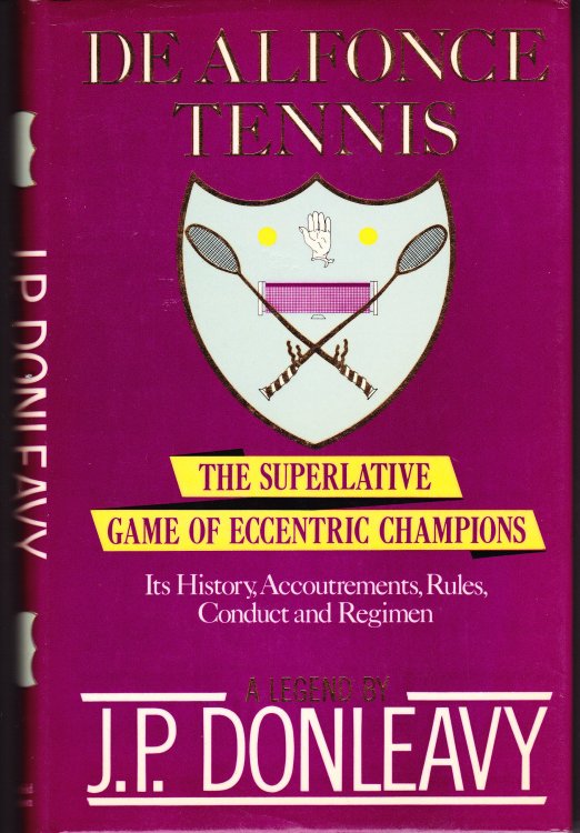 De Alfonce Tennis. The Superlative Game of Eccentric Champions. Its History, Accoutrements, Rules Conduct and Regimen