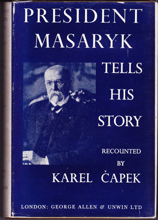 President Masaryk Tells His Story. Recounted By Karel Capek