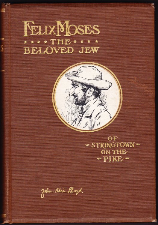 Felix Moses the Beloved Jew of Stringtown on the Pike