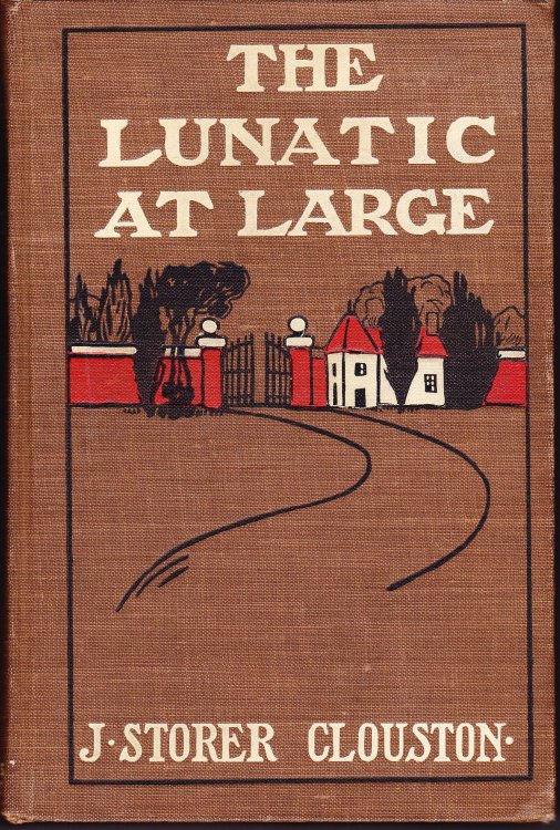 The Lunatic at Large. A Novel