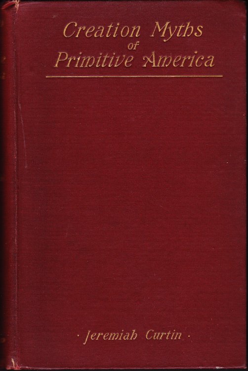 Creation Myths of Primitive America in Relation to The Religious History and Mental Development of Mankind