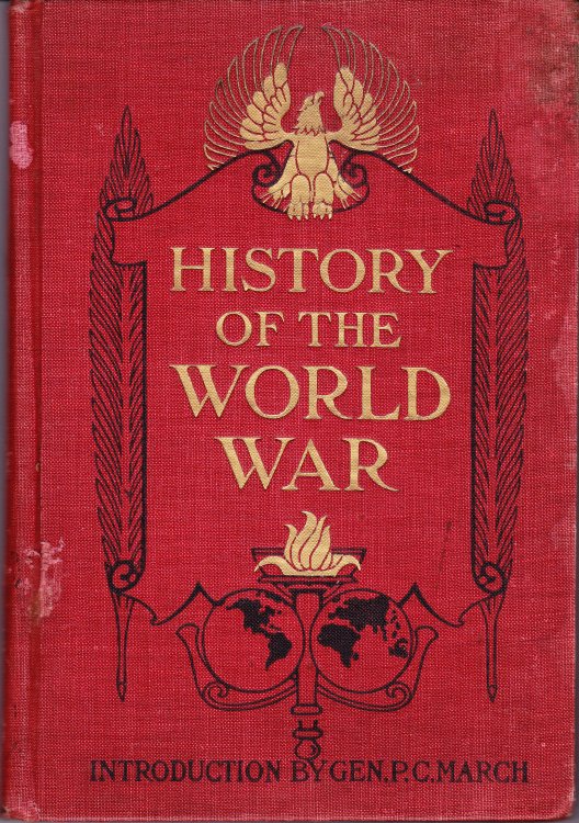 History of the World War. An Authentic Narrative of the World's Greatest War Including the Treaty of Peace and the League of Nations' Covenant