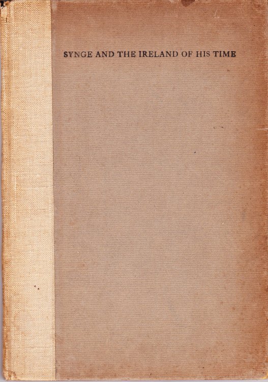 Synge and the Ireland of His Time By William Butler Yeats with a Note Concerning a Walk Through Connemara with Him By Jack Butler Yeats