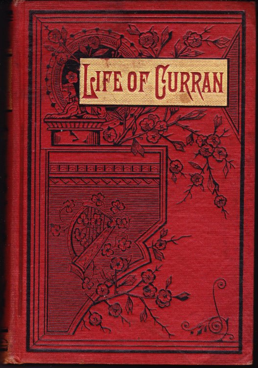 The Life of the Right Honorable John Philpot Curran, Late Master of the Rollsn Ireland