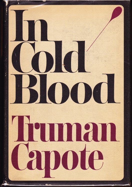 In Cold Blood. A True Account of a Multiple Murder and Its Consequences