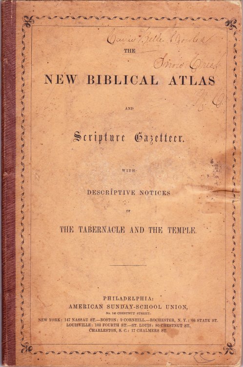 The New Biblical Atlas and Scripture Gazetteer. With Descriptive Notices of the Tabernacle and the Temple