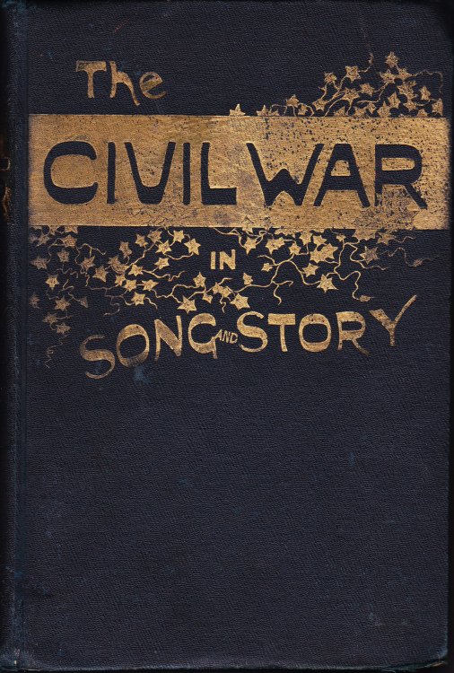 The Civil War in Song and Story. 1860-1865