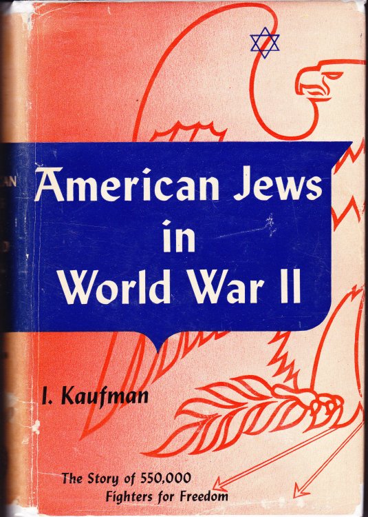 American Jews in World War II. The Story of 550,000 Fighters for Freedom (Two Volumes)