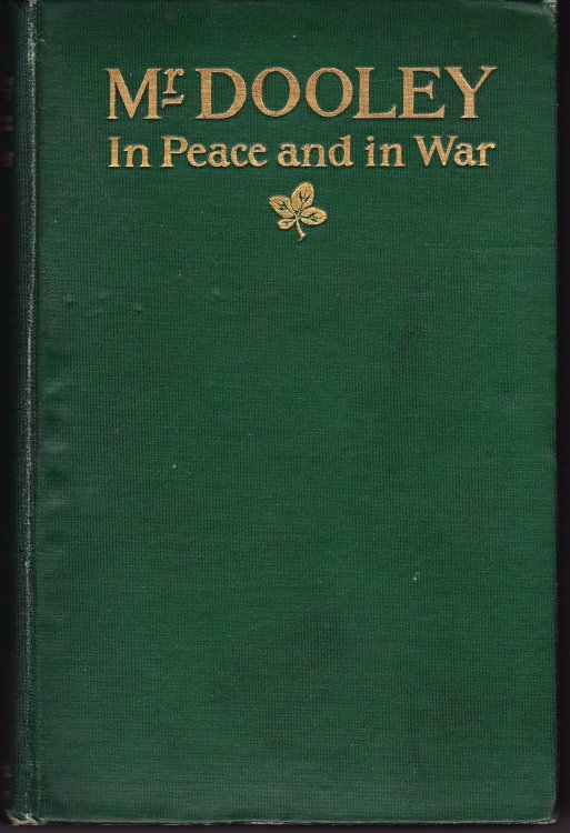 Mr. Dooley In Peace and in War
