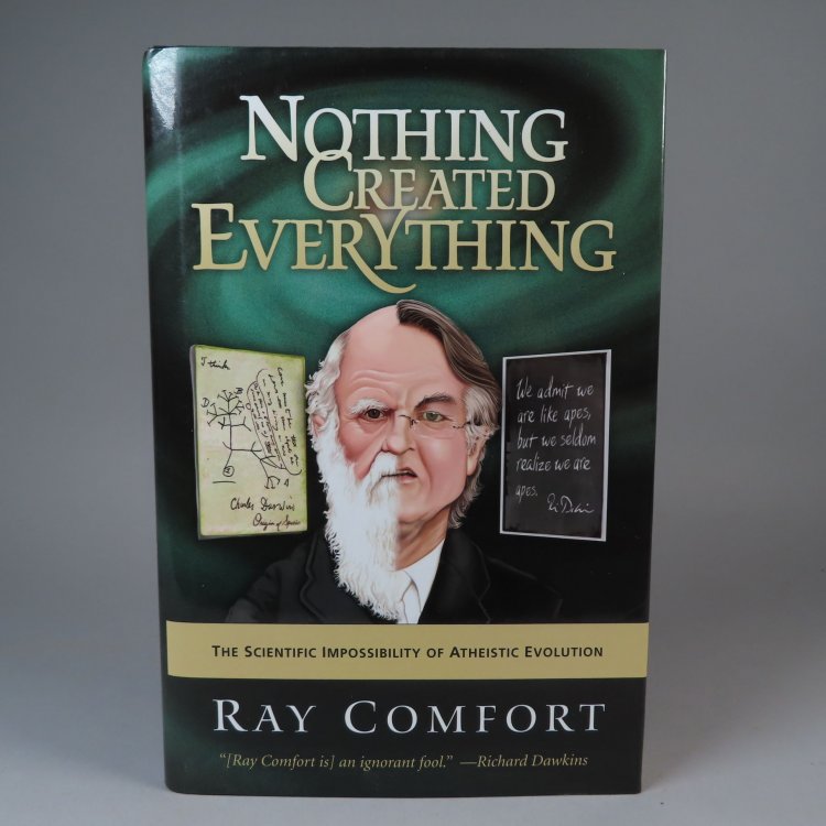 Nothing Created Everything The Scientific Impossibility of Atheistic Evolution