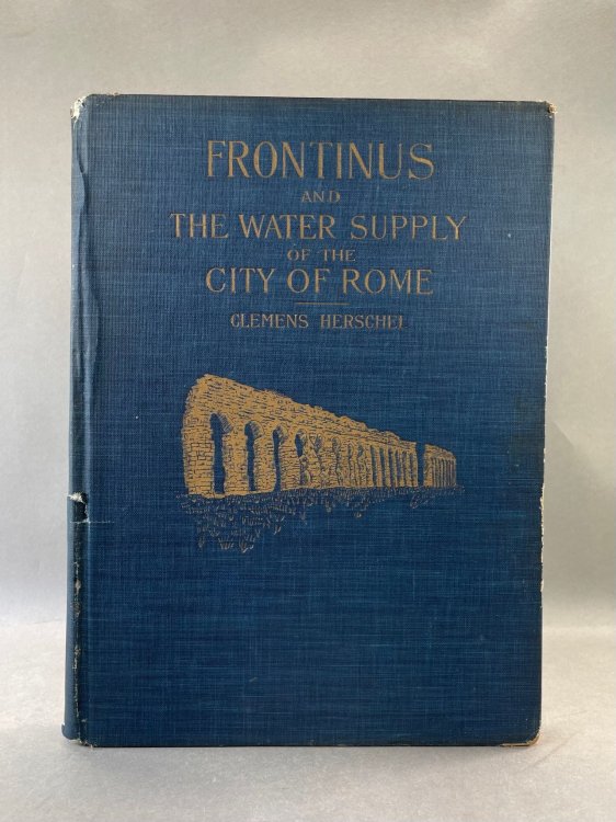Two Books on the Water Supply of the City of Rome of Sextus Julius Frontinus, Water Commissioner of the City of Rome A.D. 97. [Signed] Revised edition of Two Books