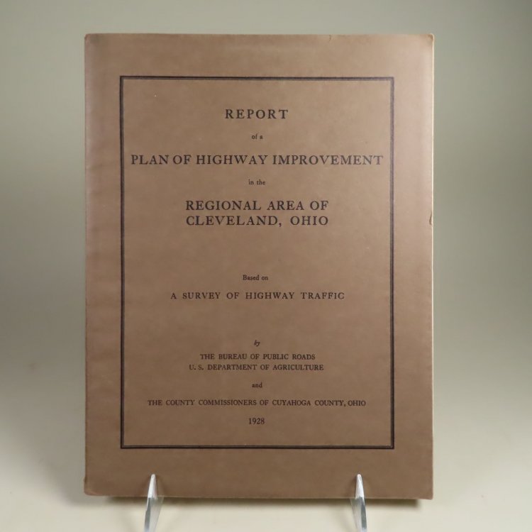 Report of a Plan of Highway Improvement in the Regional Area of Cleveland, Ohio. Based on A Survey of Highway Traffic